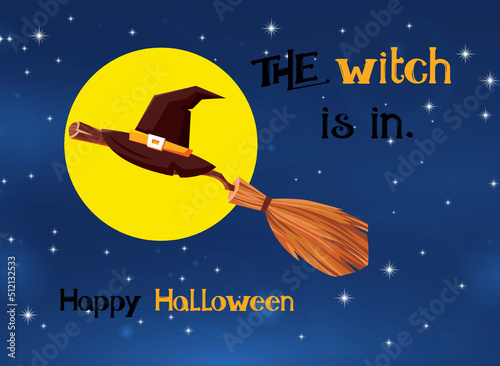 Illustration with witch hat, broom, full moon and text 'Halloween'. The witch is in. Halloween.