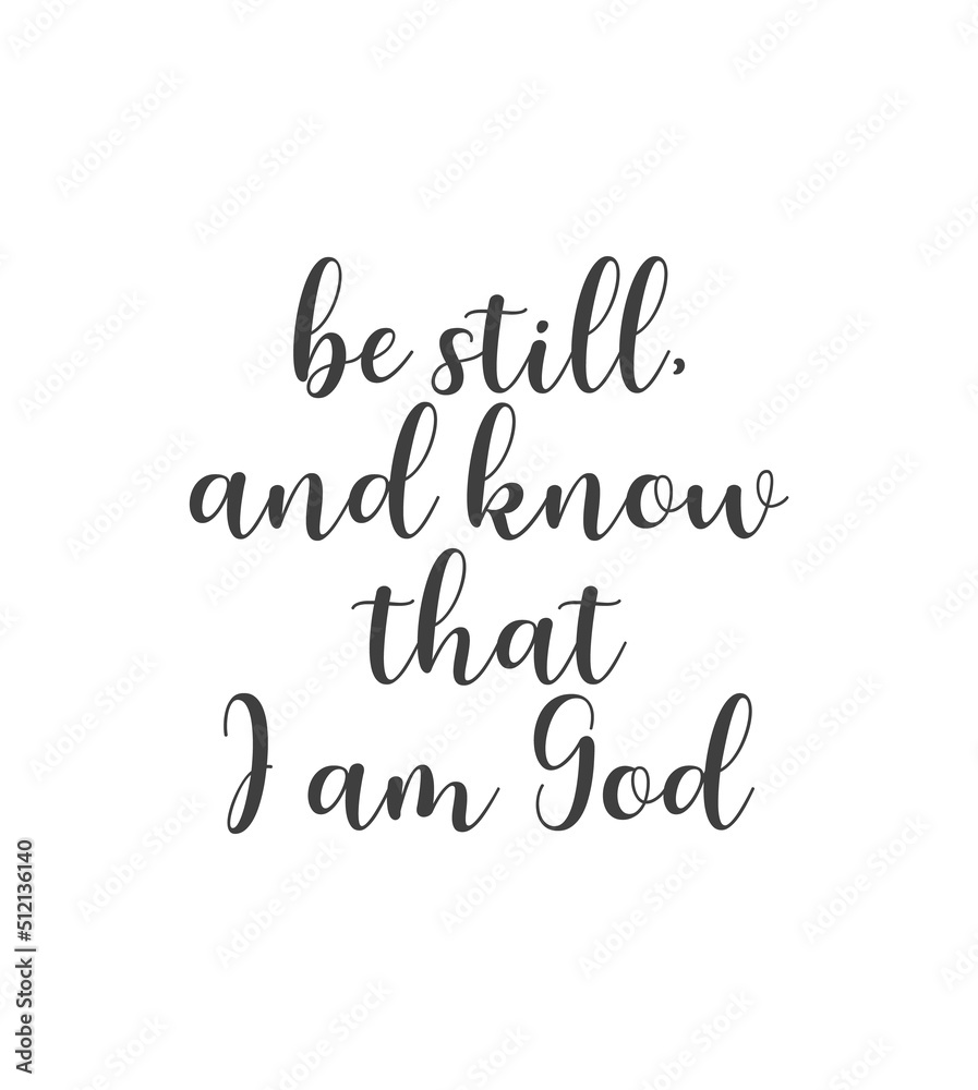 Be still and know that I am God, Psalm 46:10, Bible Verse print, Scripture printable, encouraging verse, Home wall decor, Christian banner, motivational quote, Baptism gift, vector illustration