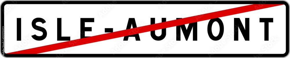 Panneau sortie ville agglomération Isle-Aumont / Town exit sign Isle-Aumont Panneau sortie ville agglomération Isle-Aumont / Town exit sign Isle-Aumont