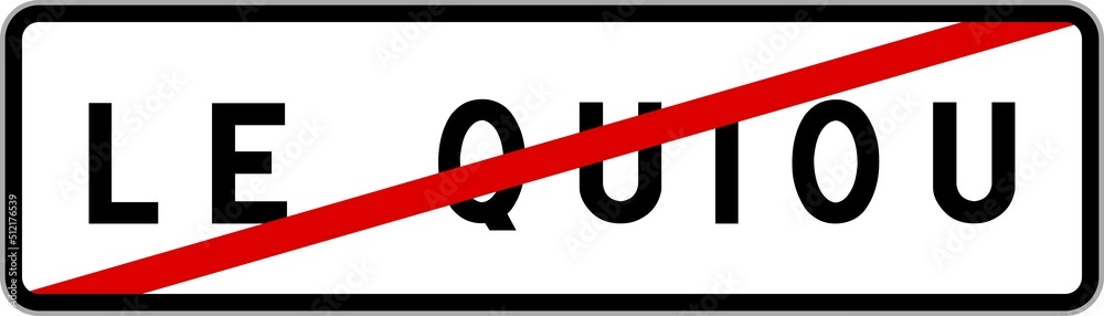 Panneau sortie ville agglomération Le Quiou / Town exit sign Le Quiou Panneau sortie ville agglomération Le Quiou / Town exit sign Le Quiou