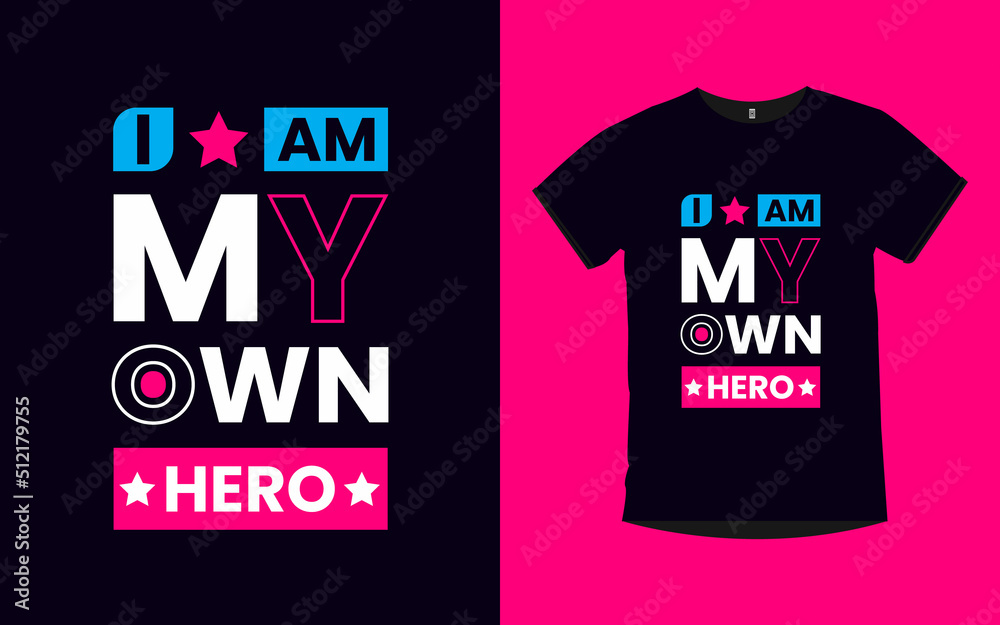 Fototapeta premium I AM MY OWN HERO inspirational quotes typography t-shirt design 