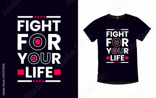 FIGHT FOR YOUR LIFE inspirational quotes typography t-shirt design