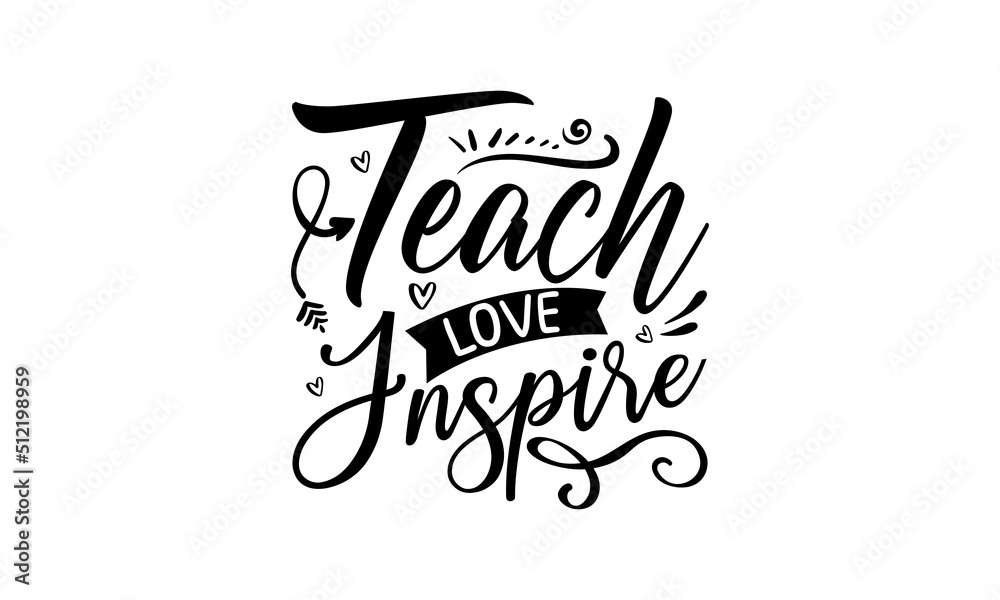 Fototapeta premium Teach Love Inspire, handwritten lettering quote about love to valentines day design or wedding invitation or printable wall art, girl graphic tees vector illustration design and other uses