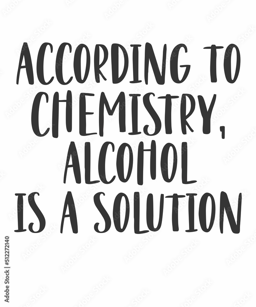according to chemistry alcohol is a solution is a vector design for printing on various surfaces like t shirt, mug etc. 
