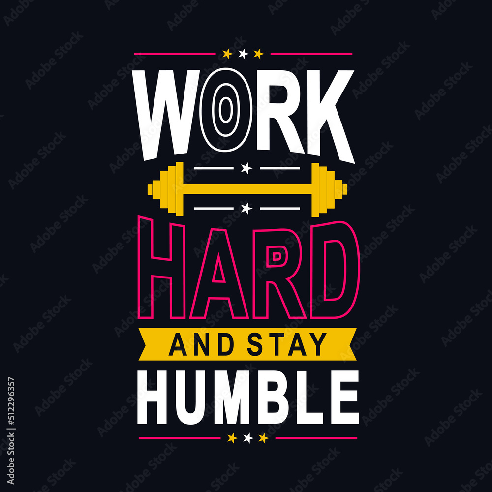 Obraz premium Work hard and stay humble motivational typography for T- shirt design