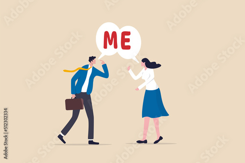 Selfish and ego make people argue for their right, overconfidence or narcissism fighting or conflict, greed or spoiled concept, selfish businessman and businesswoman argue by shouting the word ME.