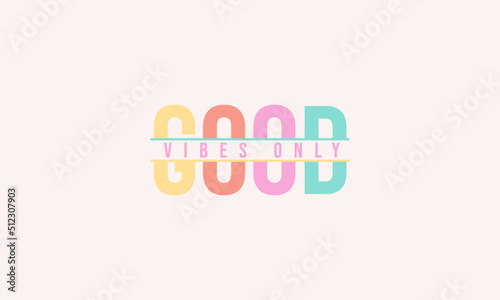 Good vibes only slogan typography cute color design vector template