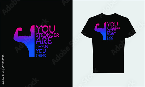 You Stronger Are Than You Think T-Shirt Design