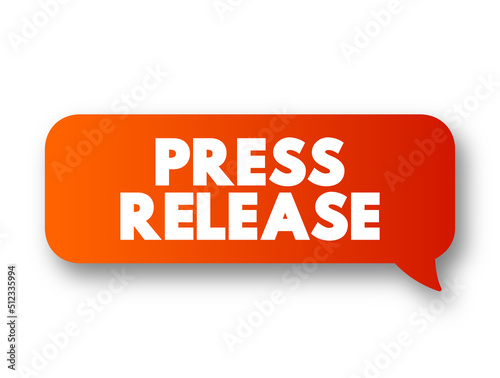 Press Release - official statement delivered to members of the news media for the purpose of providing information, text concept message bubble