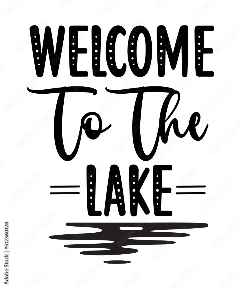 lake life svg, funny lake svgs, lake life wall art, life is better at