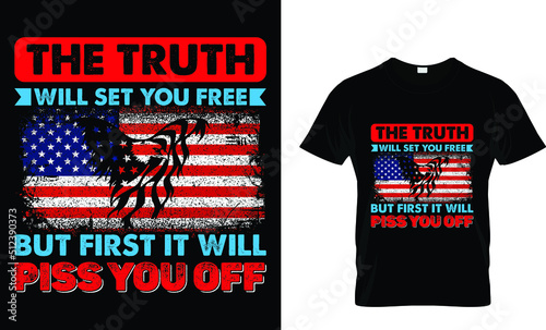 the truth will set you free but first, it will piss you off  T-shirt design template