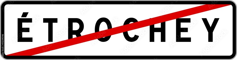 Panneau sortie ville agglomération Étrochey / Town exit sign Étrochey Panneau sortie ville agglomération Étrochey / Town exit sign Étrochey