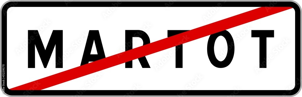 Panneau sortie ville agglomération Martot / Town exit sign Martot Panneau sortie ville agglomération Martot / Town exit sign Martot