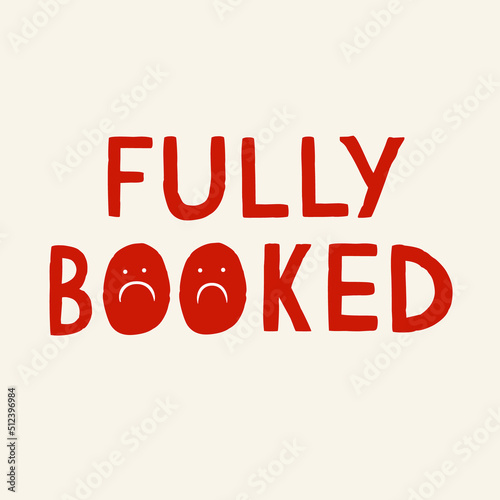 Fully booked phrase template with sad unhappy smile emoji, vector bright colourful sign, label sticker for restaurant, cafe, hotel or motel. Hand drawn words in different colours for business or clubs