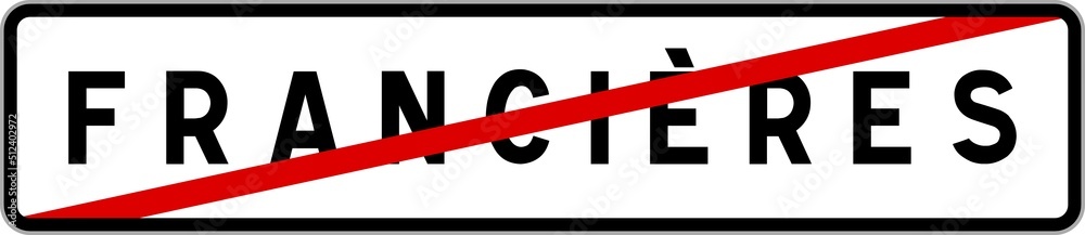 Panneau sortie ville agglomération Francières / Town exit sign Francières Panneau sortie ville agglomération Francières / Town exit sign Francières