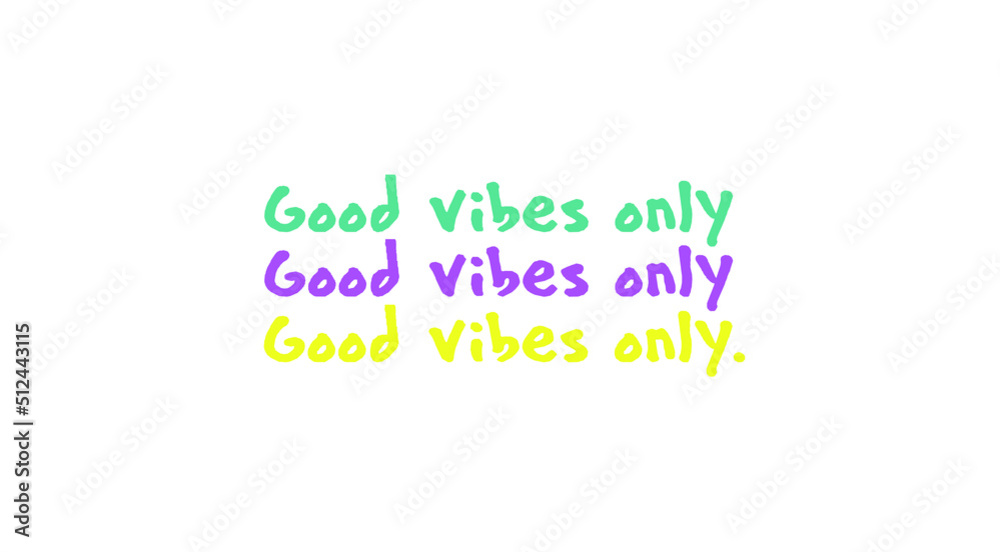 Good vibes only. Quote (colour) Good vibes only. Quote (colour)