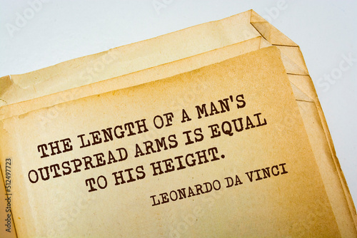 Aphorism by Leonardo da Vinci - Italian artist (painter, sculptor, architect) and scientist, anatomist, writer, musician. The length of a man's outspread arms is equal to his height. photo