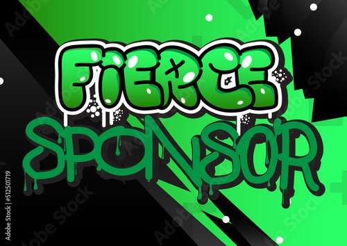 Fierce Sponsor. Graffiti tag. Abstract modern street art decoration performed in urban painting style.