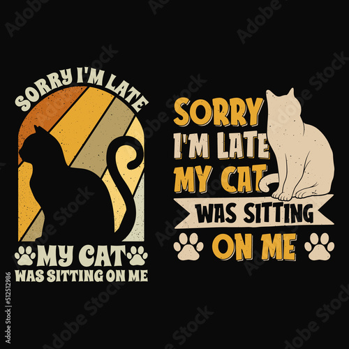 Sorry I'm Late My Cat was Sitting on Me funny cat shirts. Vintage retro cat lover t shirt.