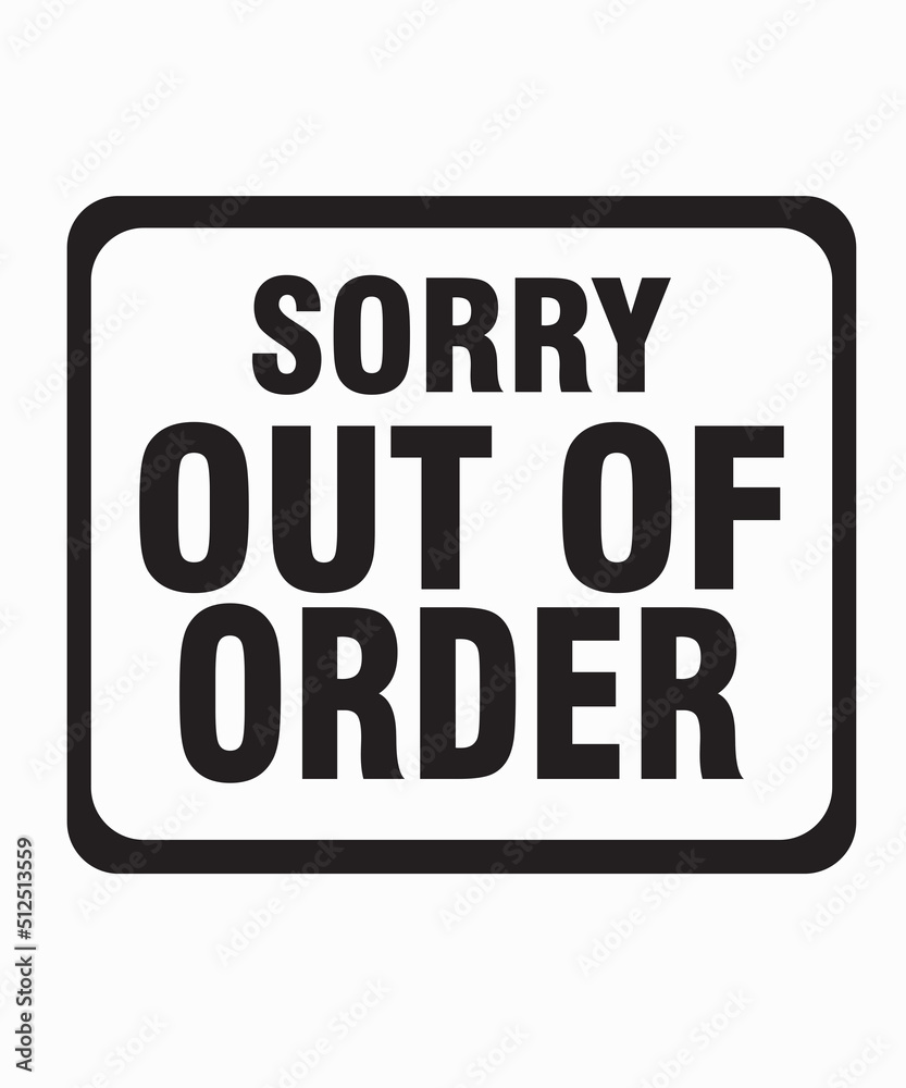 sorry out of orderis a vector design for printing on various surfaces like t shirt, mug etc.
sorry out of orderis a vector design for printing on various surfaces like t shirt, mug etc.