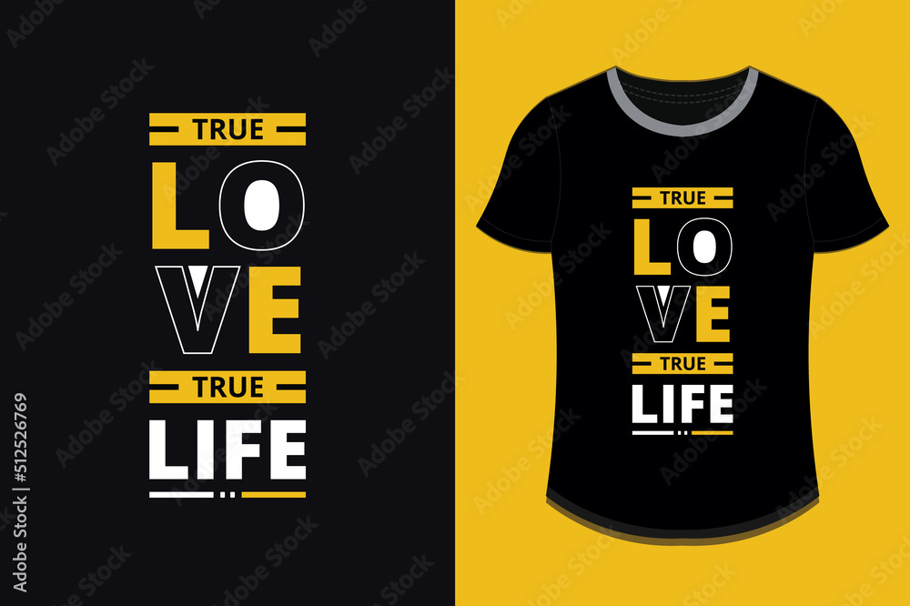 true love true life modern inspirational quotes t shirt design printable Premium Vector true love true life modern inspirational quotes t shirt design printable Premium Vector