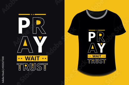 pray wait trust  inspirational quotes t shirt design