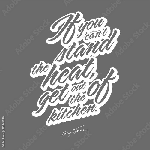 If You Cant Stand The Heat, Get Out Of The Kitchen. T-shirt Print Template