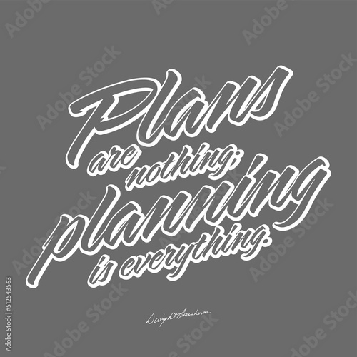 Plans Are Nothing; Planning Is Everything. T-shirt Print Template