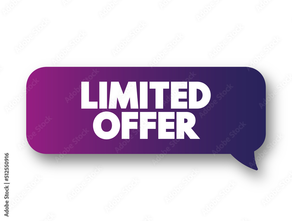 Limited Offer - any kind of discount, deal, special gift, or reward a buyer can get if they make a purchase from you during a certain time period, text concept message bubble Limited Offer - any kind of discount, deal, special gift, or reward a buyer can get if they make a purchase from you during a certain time period, text concept message bubble