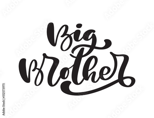 Vector Hand drawn lettering calligraphy text Big Brother on white background. Boy t-shirt, greeting card design, textile, illustration