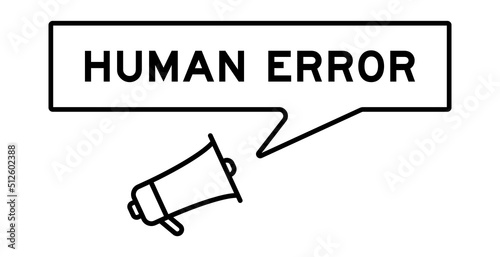 Megaphone icon with speech bubble in word human error on white background