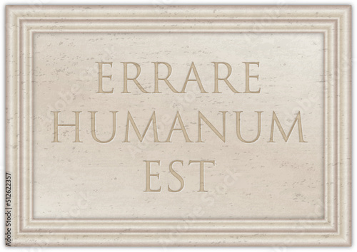Marble plaque with ancient Latin proverb "ERRARE HUMANUM EST", illustration