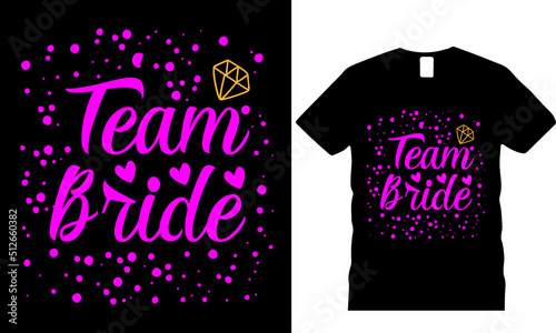  Team Bride Calligraphy design shirt, Hand Lettering vector illustration