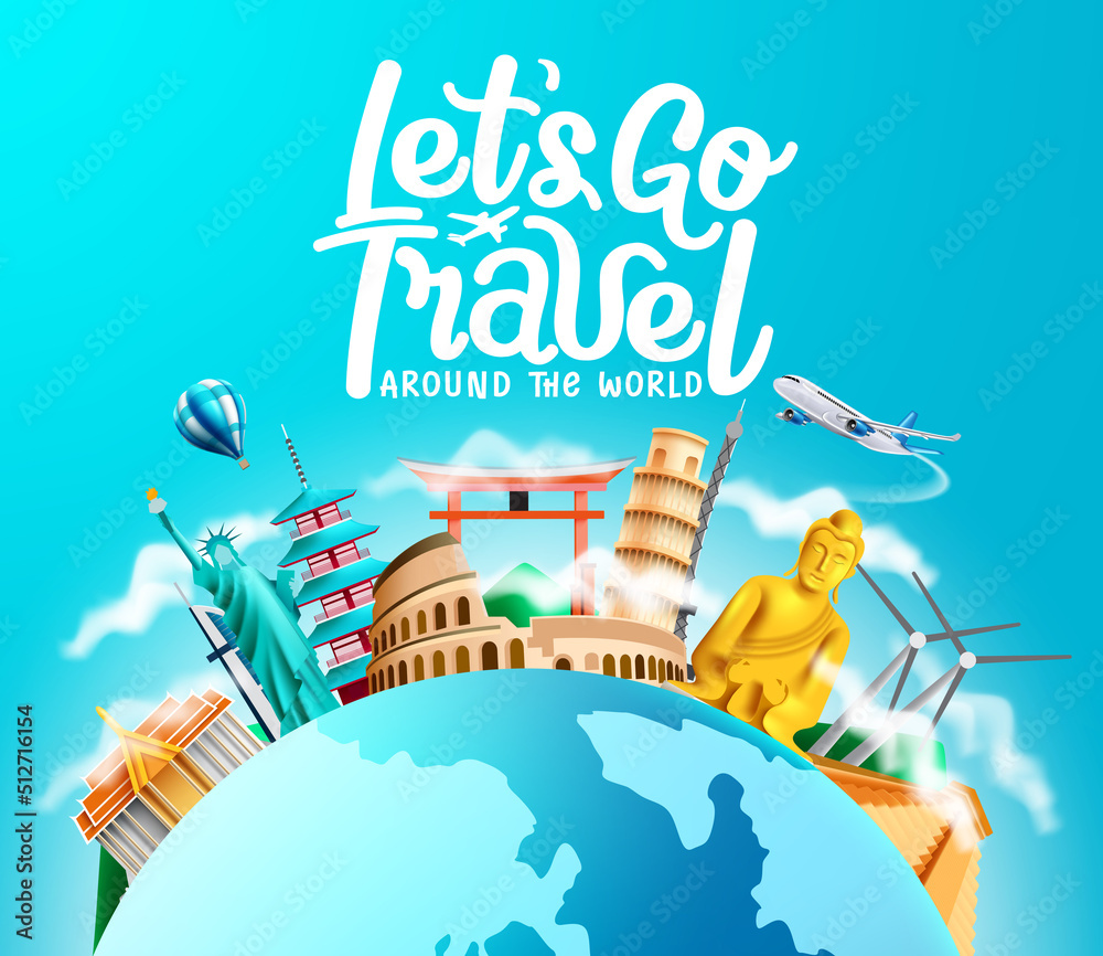 Travel worldwide vector design. Let's go travel around the world text with tourist destination landmark and globe element for international travelling trip and tour. Vector illustration.
 - obrazy, fototapety, plakaty 