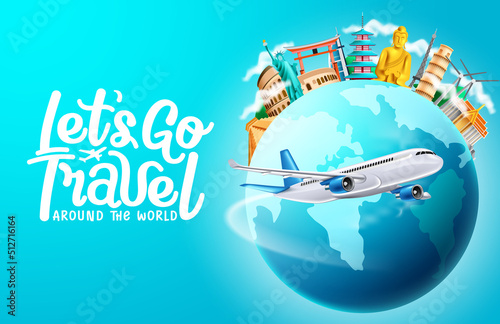 Travel worldwide background design. Let's go travel around the world text with tourist destination landmarks in globe element for holiday vacation travelling. Vector illustration. 