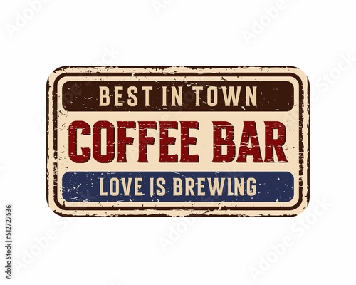 Coffee bar vintage rusty metal sign on a white background, vector illustration