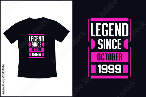 Birthday t shirt design with legend since October 1999 modern quotes typography t shirt design