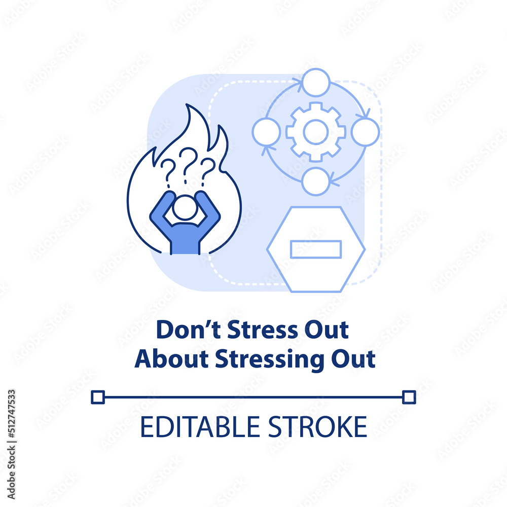 Do not stress out about stressing out light blue concept icon. Dealing with change abstract idea thin line illustration. Isolated outline drawing. Editable stroke. Arial, Myriad Pro-Bold fonts used Do not stress out about stressing out light blue concept icon. Dealing with change abstract idea thin line illustration. Isolated outline drawing. Editable stroke. Arial, Myriad Pro-Bold fonts used