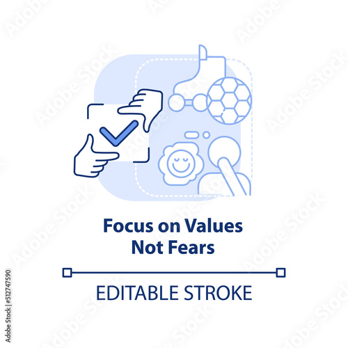 Focus on values not fears light blue concept icon. Dealing with change abstract idea thin line illustration. Isolated outline drawing. Editable stroke. Arial, Myriad Pro-Bold fonts used