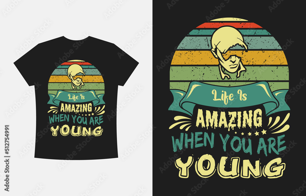 Life Is Amazing When You are Young, Typography T-shirt Design Modern Minimalist Layout. Life Is Amazing When You are Young, Typography T-shirt Design Modern Minimalist Layout.