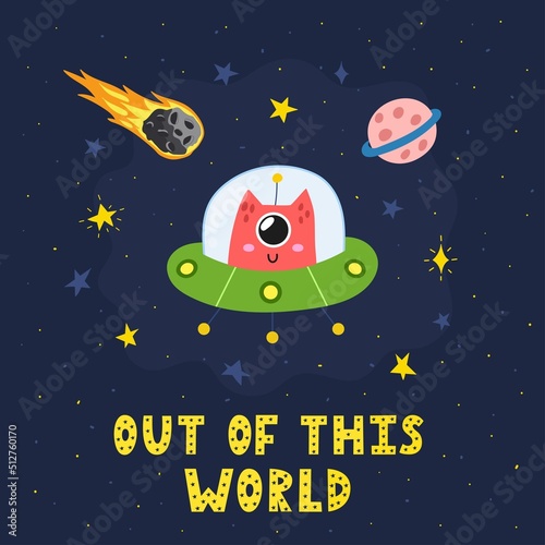 Out of This World print with cute alien in flying saucer. Funny card in cartoon style with stars and hand drawn lettering. Space background for kids. Vector illustration