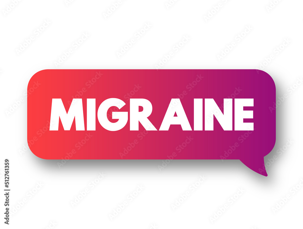 Migraine is a headache that can cause severe throbbing pain or a pulsing sensation, text concept message bubble Migraine is a headache that can cause severe throbbing pain or a pulsing sensation, text concept message bubble