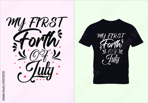 My first 4th of july T-shirt. American freedom t shirt. Graphic designs. Typography design. Inspirational quotes. Vintage texture
