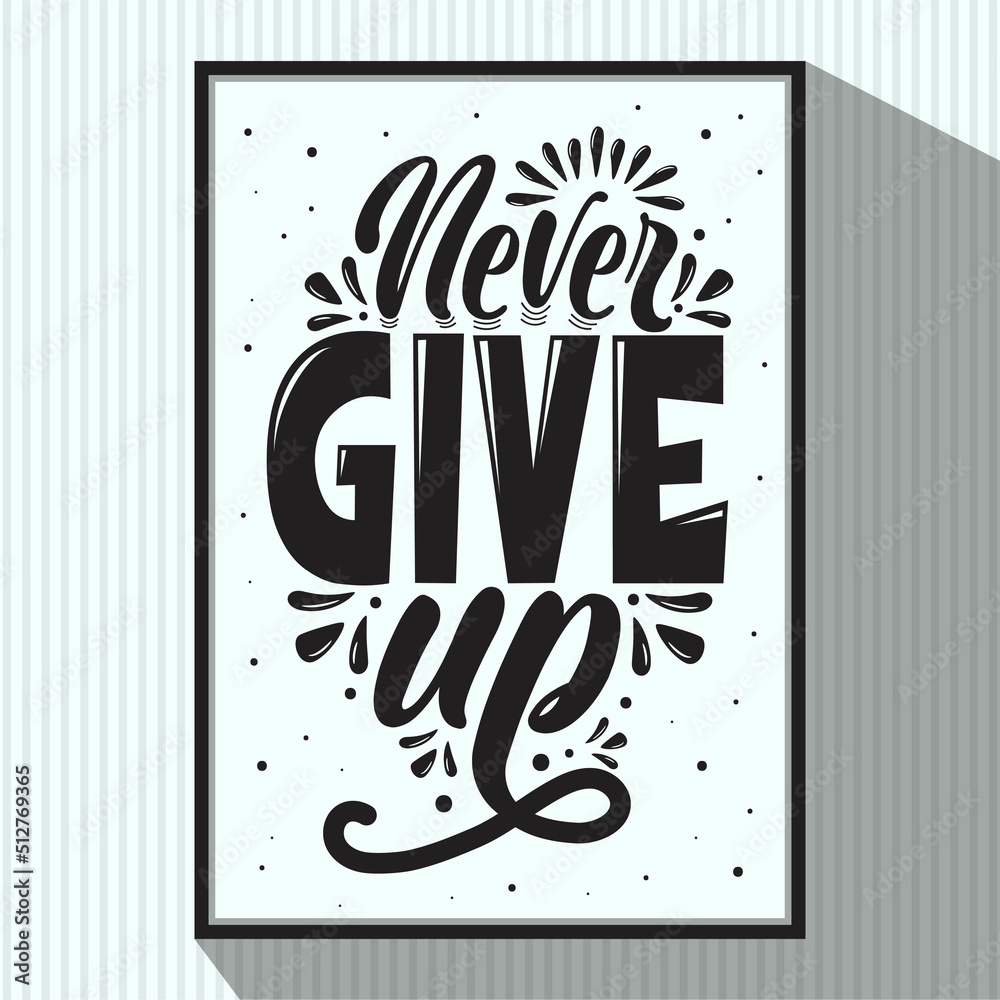 Fototapeta premium Never give up black and white hand written lettering calligraphy vector illustration prints poster and greeting card design