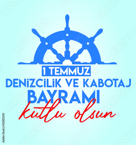 1 June Happy Marine and cabotage festival translate: 1 Temmuz Denizcilik ve Kabotaj Bayrami Kutlu Olsun.	 photo