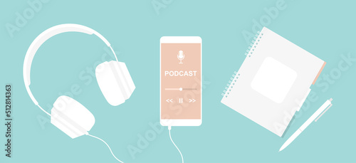 White smartphone with podcast app on screen, white headphones, notebook and pen on blue background. Top view. Flat vector illustration