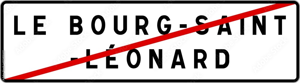Panneau sortie ville agglomération Le Bourg-Saint-Léonard / Town exit sign Le Bourg-Saint-Léonard Panneau sortie ville agglomération Le Bourg-Saint-Léonard / Town exit sign Le Bourg-Saint-Léonard