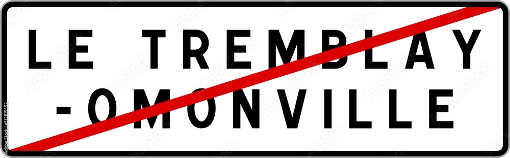 Panneau sortie ville agglomération Le Tremblay-Omonville / Town exit sign Le Tremblay-Omonville Panneau sortie ville agglomération Le Tremblay-Omonville / Town exit sign Le Tremblay-Omonville