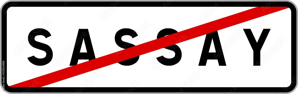 Panneau sortie ville agglomération Sassay / Town exit sign Sassay Panneau sortie ville agglomération Sassay / Town exit sign Sassay
