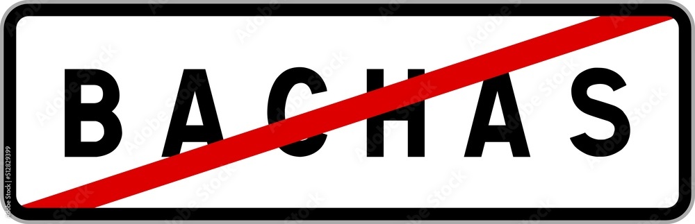 Panneau sortie ville agglomération Bachas / Town exit sign Bachas Panneau sortie ville agglomération Bachas / Town exit sign Bachas